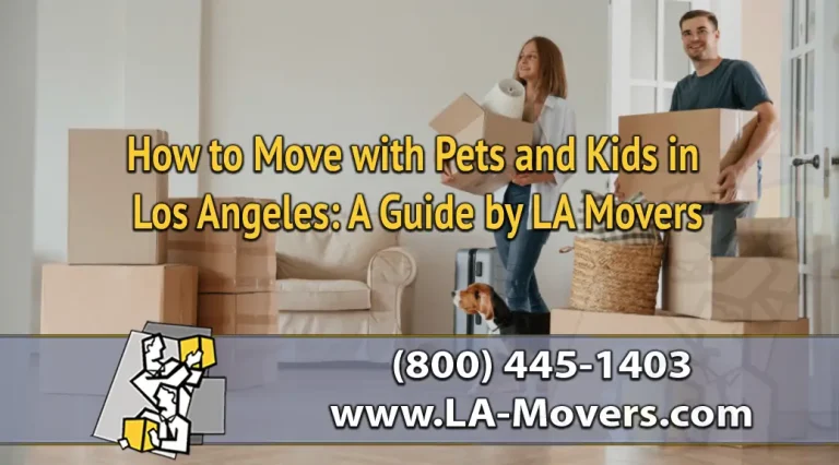 how to move with pets and kids in los angeles a guide by la movers