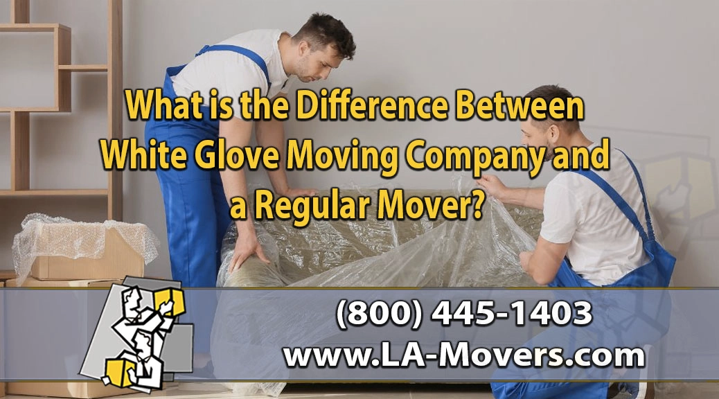 What is the Difference Between White Glove Moving Company and a Regular Mover?